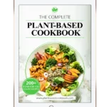 "Nourishing Body and Soul: An In-Depth Review of The Complete Plant Based Cookbook"