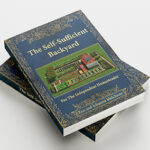 Unveiling the Secrets of Self-Sufficiency: A Comprehensive Review of The Self-Sufficient Backyard Book